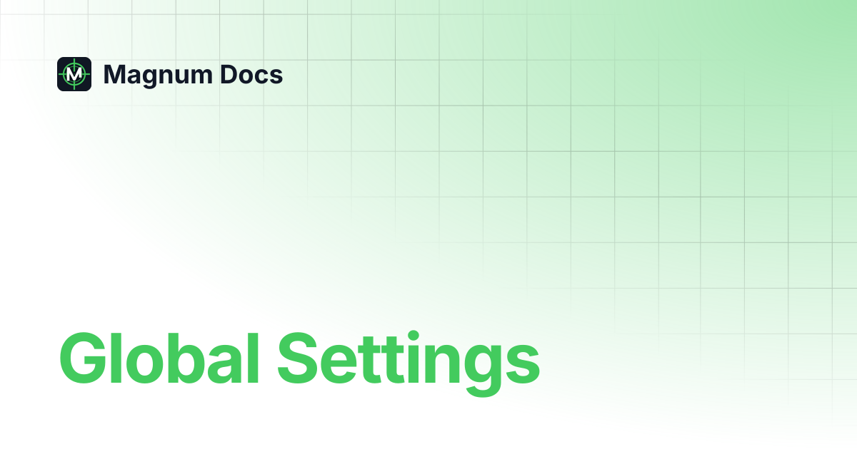 Global Settings | Magnum Docs